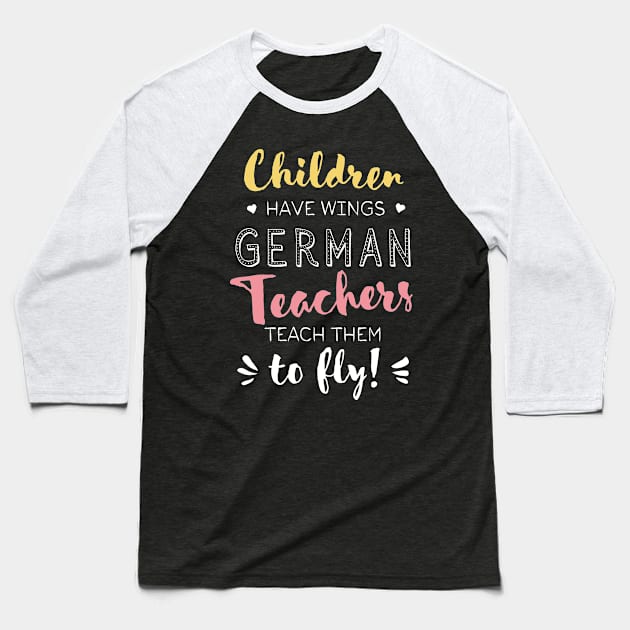 German Teacher Gifts - Beautiful Wings Quote Baseball T-Shirt by BetterManufaktur